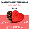 Confectionery Trends For Valentine's Day 2018 - Royal Wholesale
