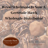 Royal Wholesale Is Now A Gertrude Hawk Wholesale Distributor