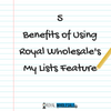 5 Benefits of Using Royal Wholesale's My Lists Feature - Royal Wholesale