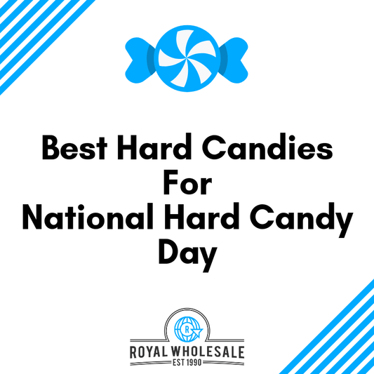 Best Hard Candies For National Hard Candy Day - Royal Wholesale