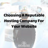 Choosing A Reputable Hosting Company For Your Website