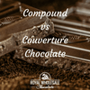 Compound vs Couverture Chocolate - Royal Wholesale