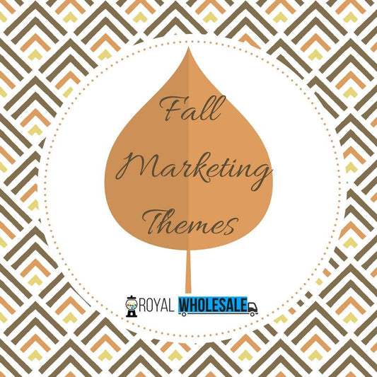 Top 5 Marketing Themes For Fall - Royal Wholesale
